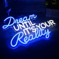 Dream UNTIL IT'S Your Reality שלט ניאון - DecorYarok